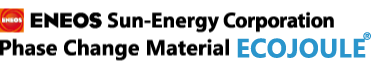 ENEOS SUN-ENERGY CORPORATION Phase Change Material ECOJOULE